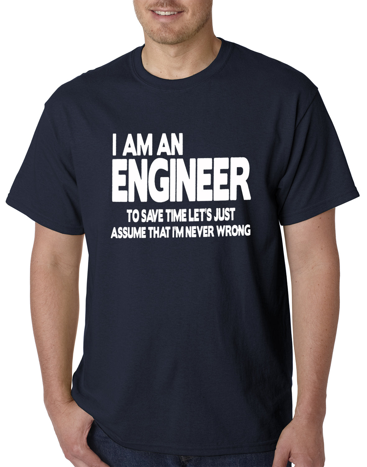 I Am an Engineer Lets Assume I'm Right Men's T-Shirt