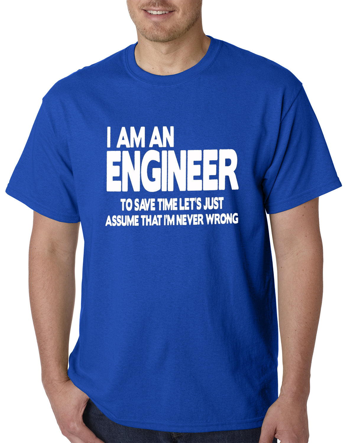 I Am an Engineer Lets Assume I'm Right Men's T-Shirt
