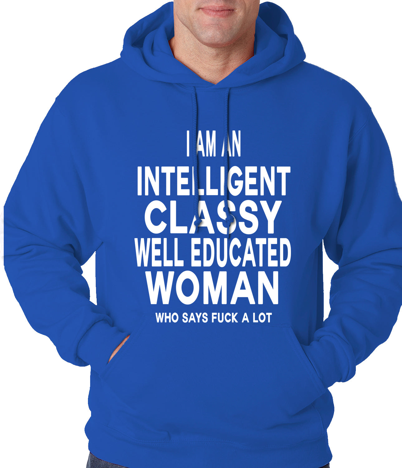 I Am An Intelligent Classy Woman Who Says Fuck A Lot Adult Hoodie