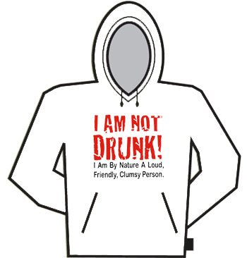 I Am Not Drunk Hoodie