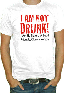 I Am Not Drunk T-Shirt