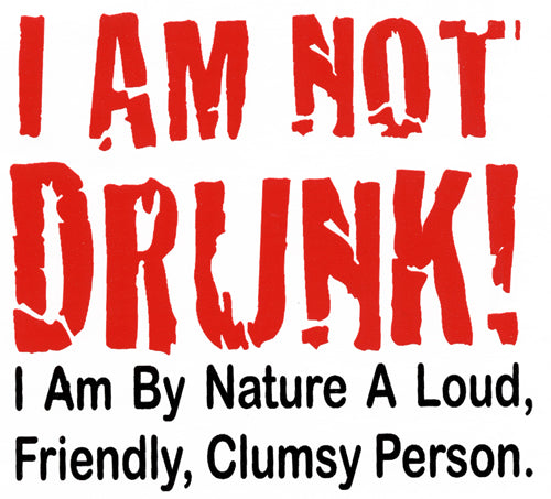 I Am Not Drunk T-Shirt
