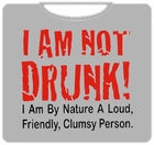 I Am Not Drunk T-Shirt