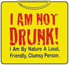 I Am Not Drunk T-Shirt