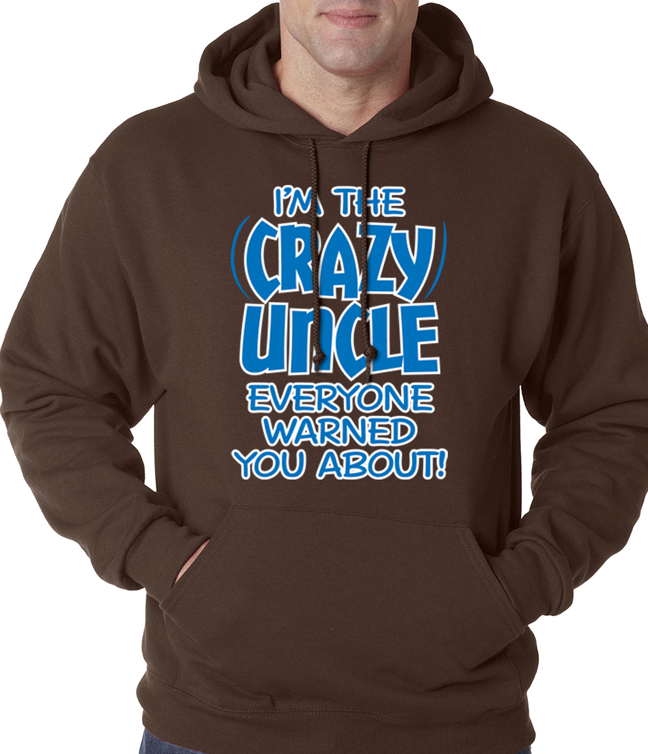 I Am The Crazy Uncle Everyone Warned You About Adult Hoodie