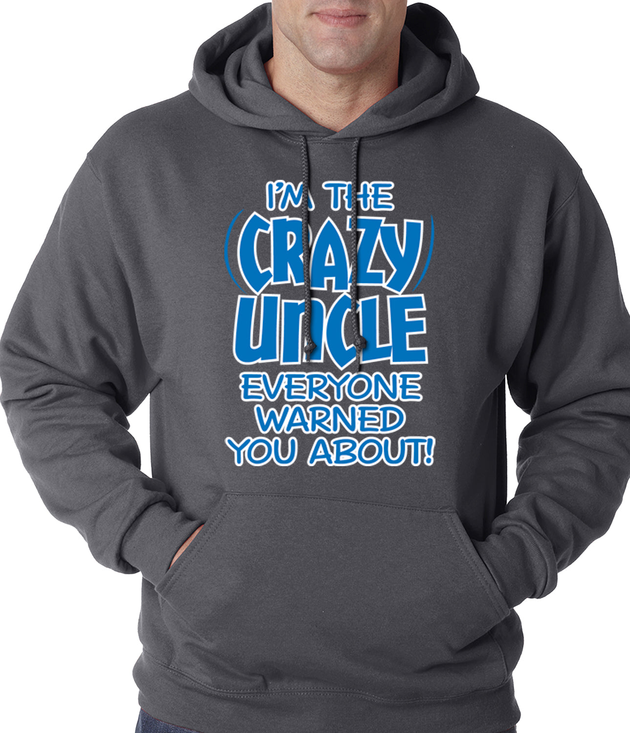 I Am The Crazy Uncle Everyone Warned You About Adult Hoodie