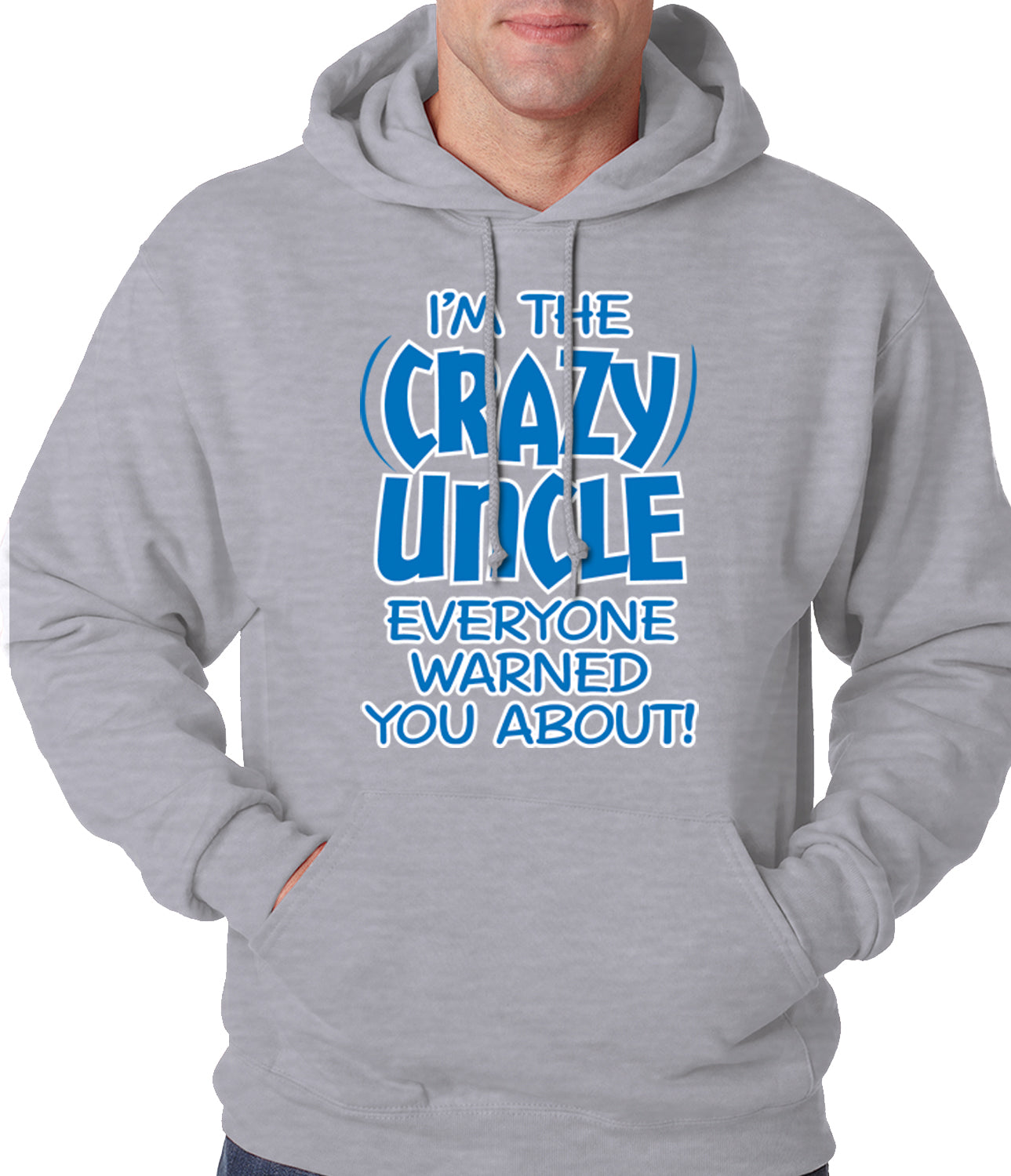 I Am The Crazy Uncle Everyone Warned You About Adult Hoodie