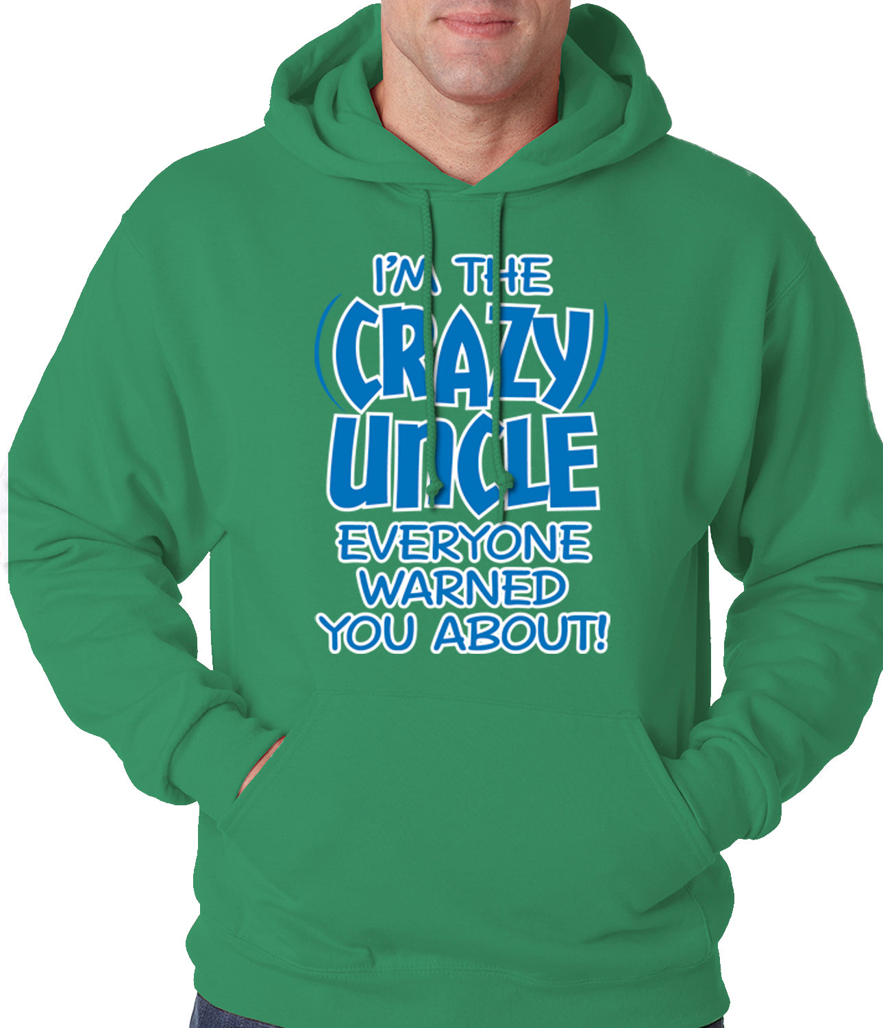 I Am The Crazy Uncle Everyone Warned You About Adult Hoodie