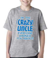 I Am The Crazy Uncle Everyone Warned You About Kids T-shirt