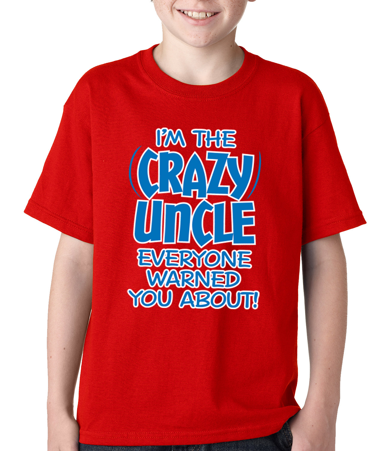 I Am The Crazy Uncle Everyone Warned You About Kids T-shirt