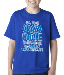I Am The Crazy Uncle Everyone Warned You About Kids T-shirt