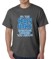 I Am The Crazy Uncle Everyone Warned You About Mens T-shirt