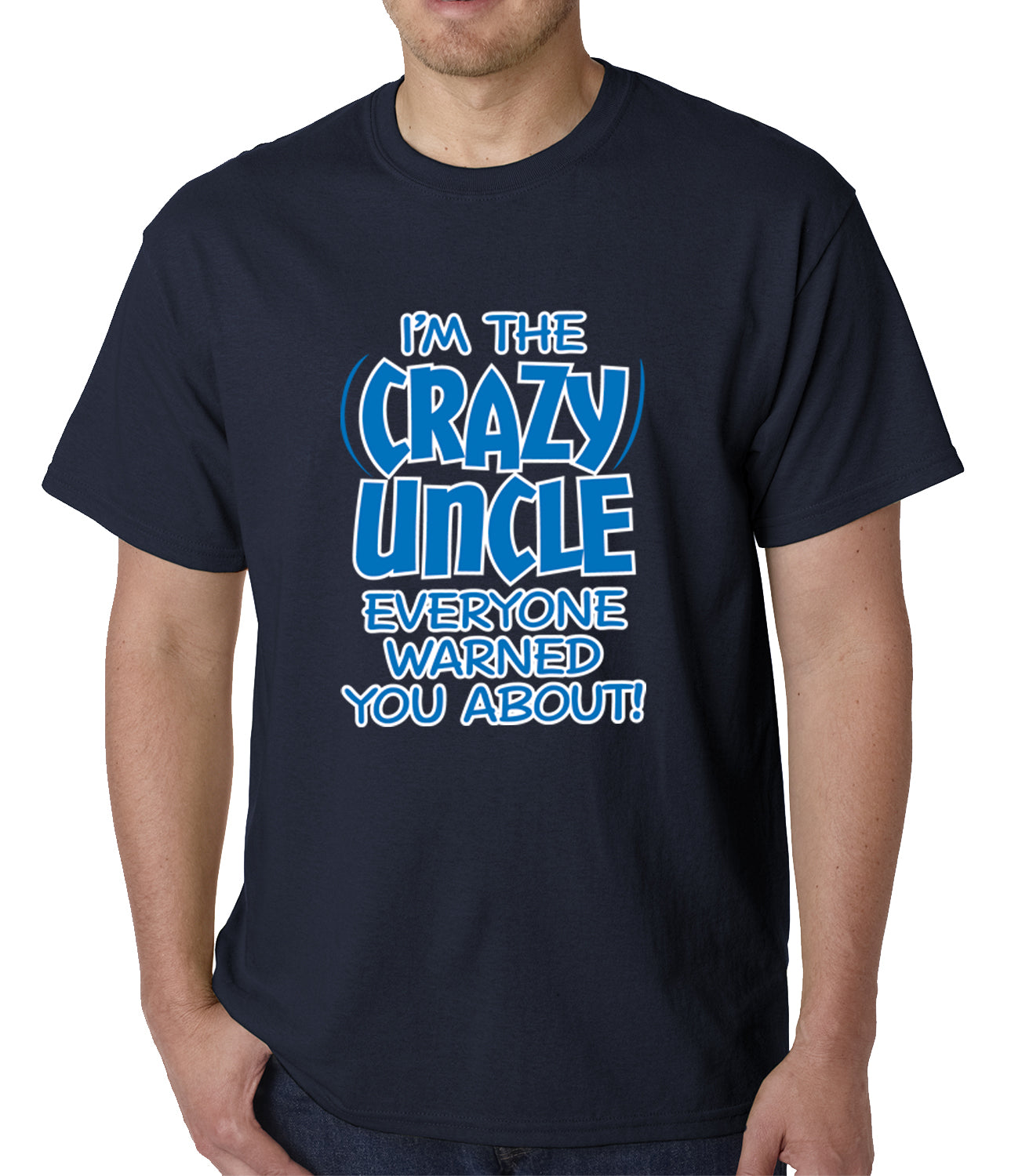 I Am The Crazy Uncle Everyone Warned You About Mens T-shirt
