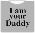 I Am Your Daddy T-Shirt