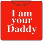 I Am Your Daddy T-Shirt