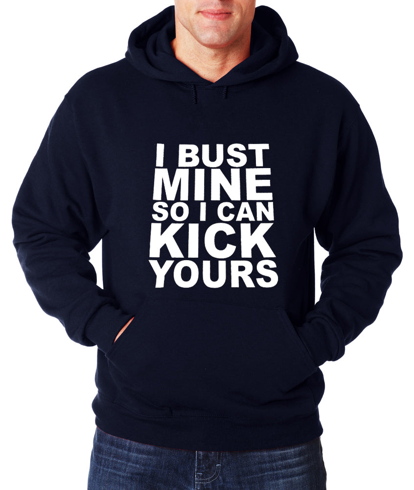 I Bust Mine So I Can Kick Yours Adult Hoodie