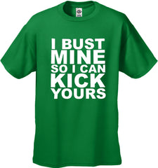 I Bust Mine So I Can Kick Yours Men's T-Shirt