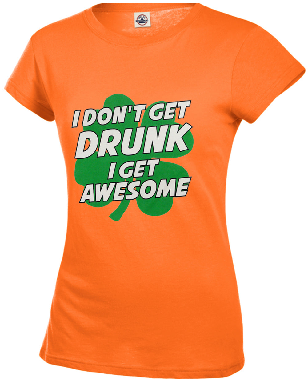 I Don't Get Drunk I Get Awesome Girl's T-Shirt