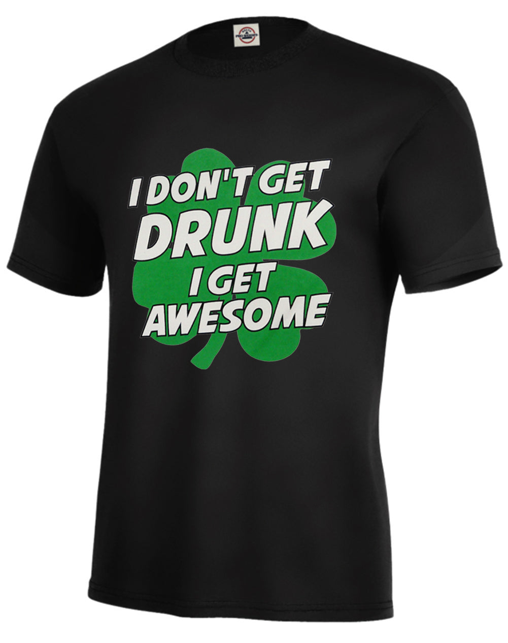 I Don't Get Drunk I Get Awesome Men's T-Shirt