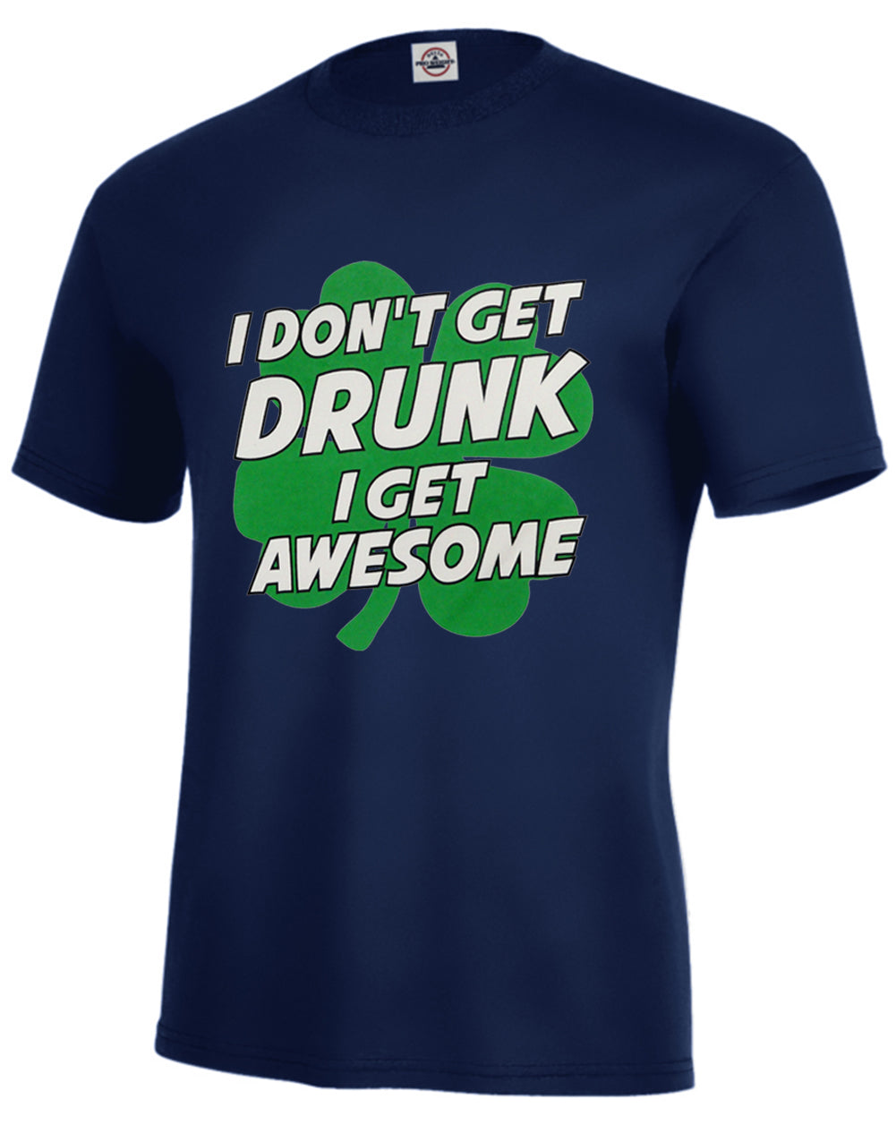 I Don't Get Drunk I Get Awesome Men's T-Shirt