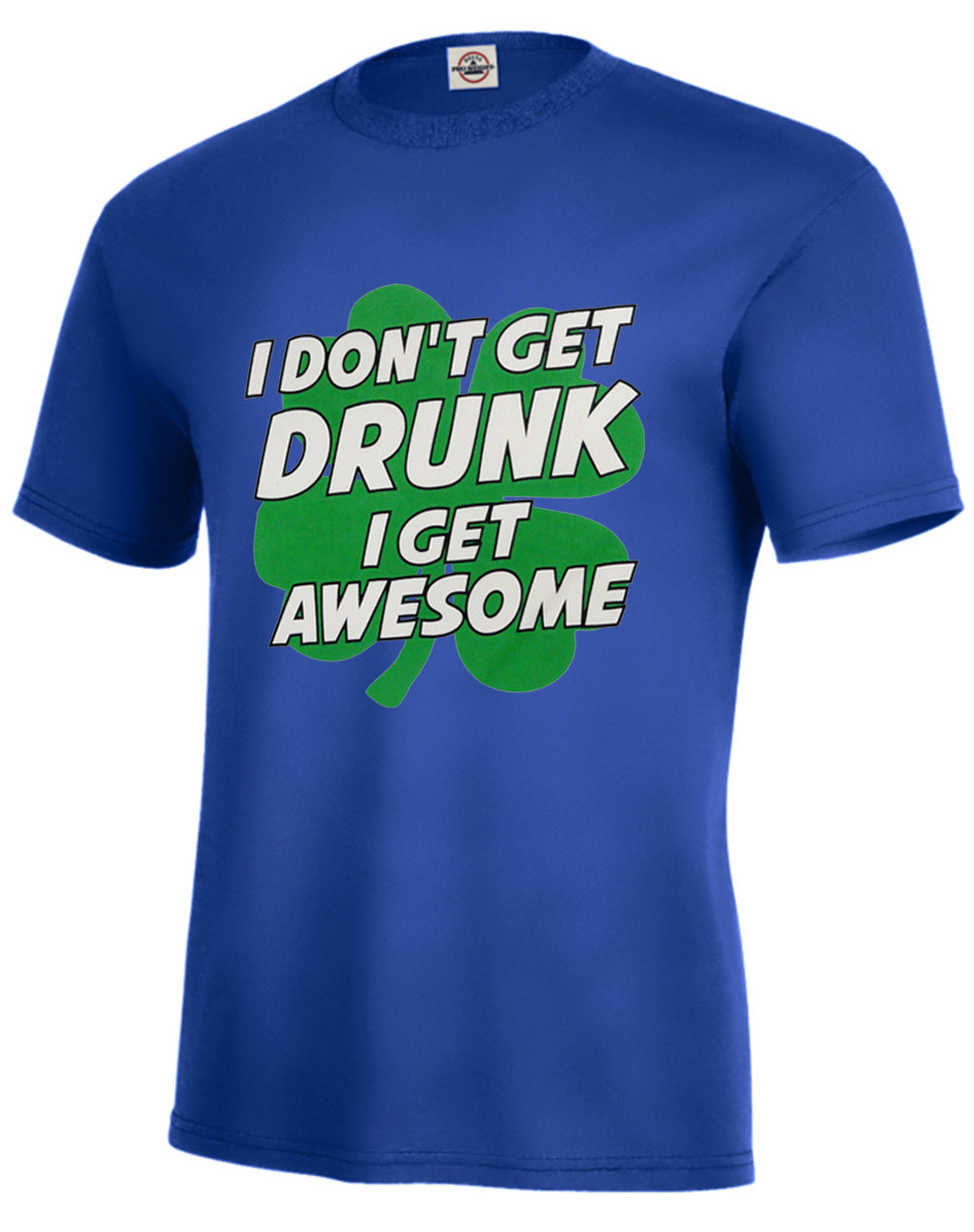 I Don't Get Drunk I Get Awesome Men's T-Shirt