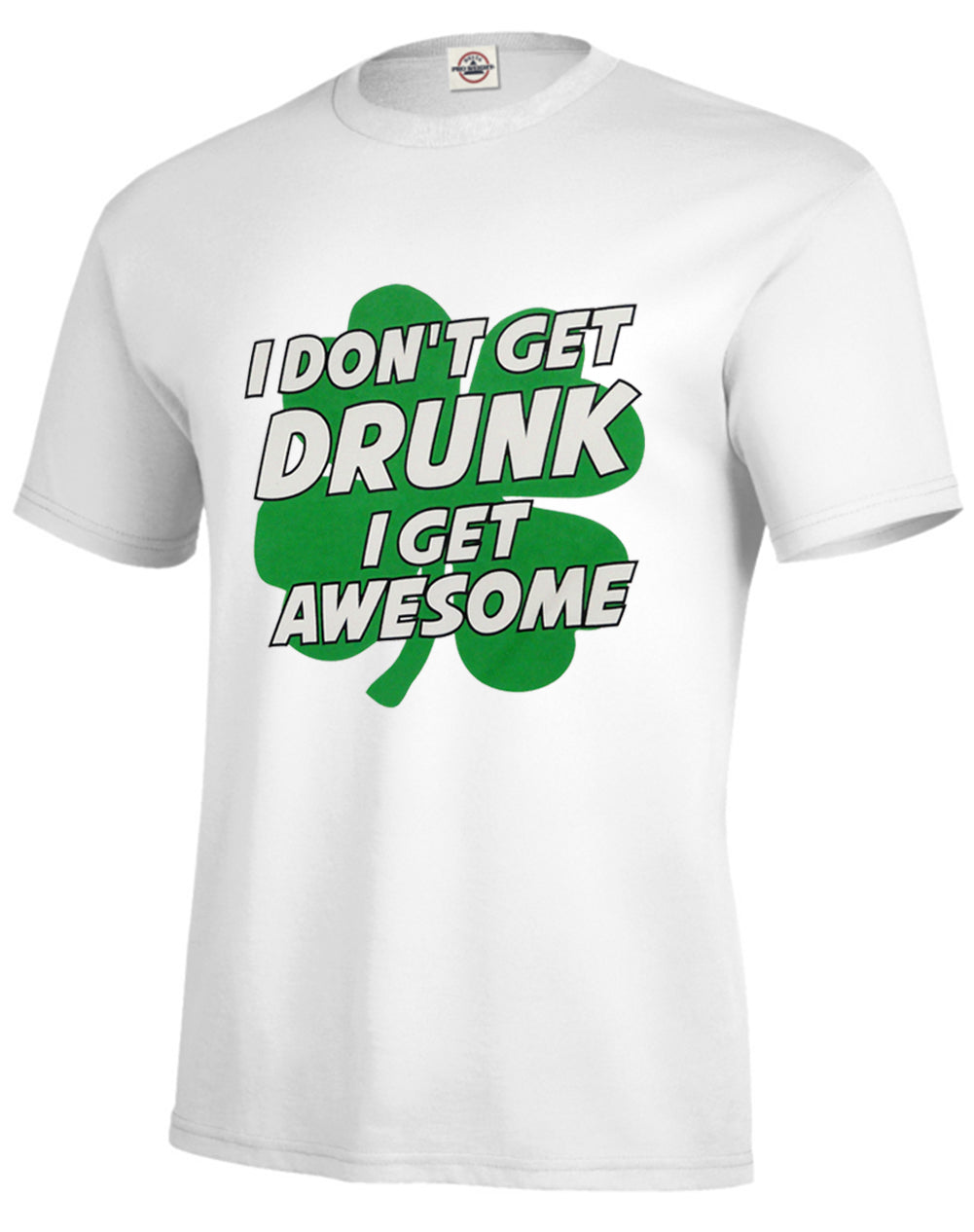 I Don't Get Drunk I Get Awesome Men's T-Shirt