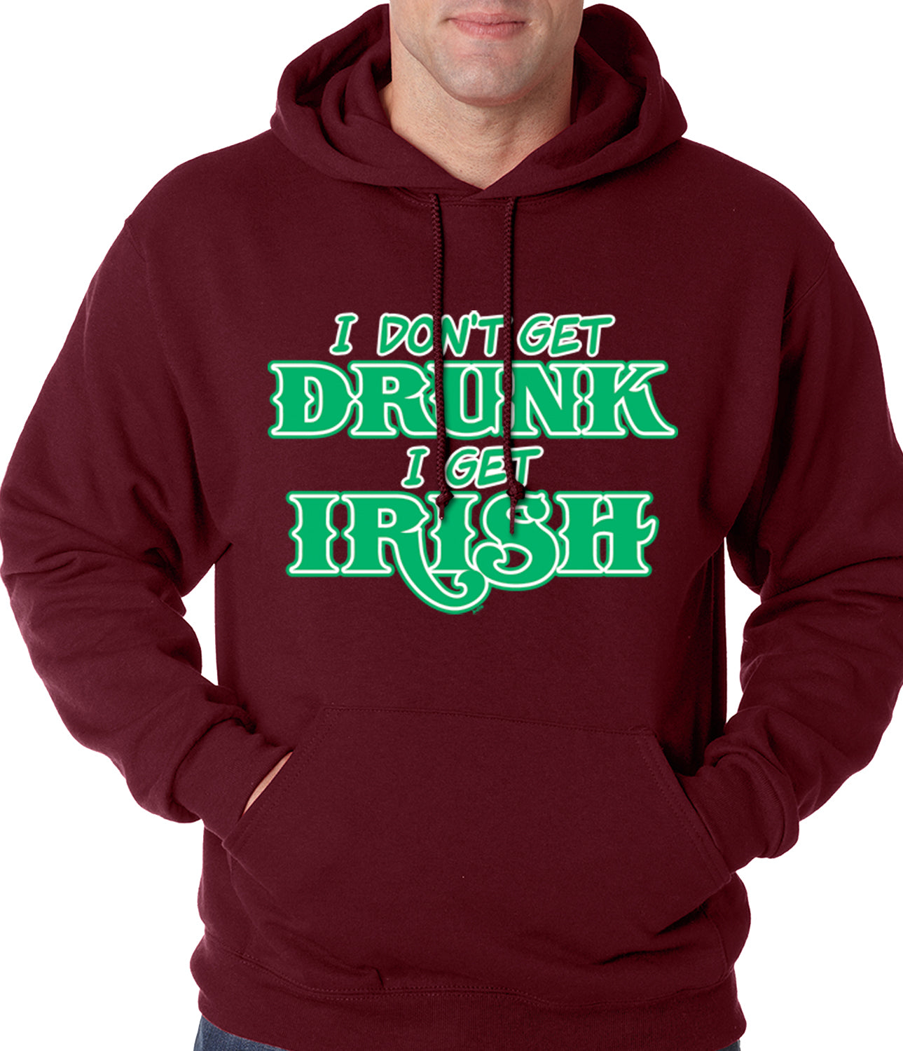 I Don't Get Drunk, I Get Irish Adult Hoodie