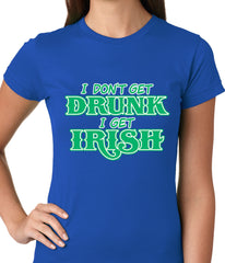 I Don't Get Drunk, I Get Irish Ladies T-shirt
