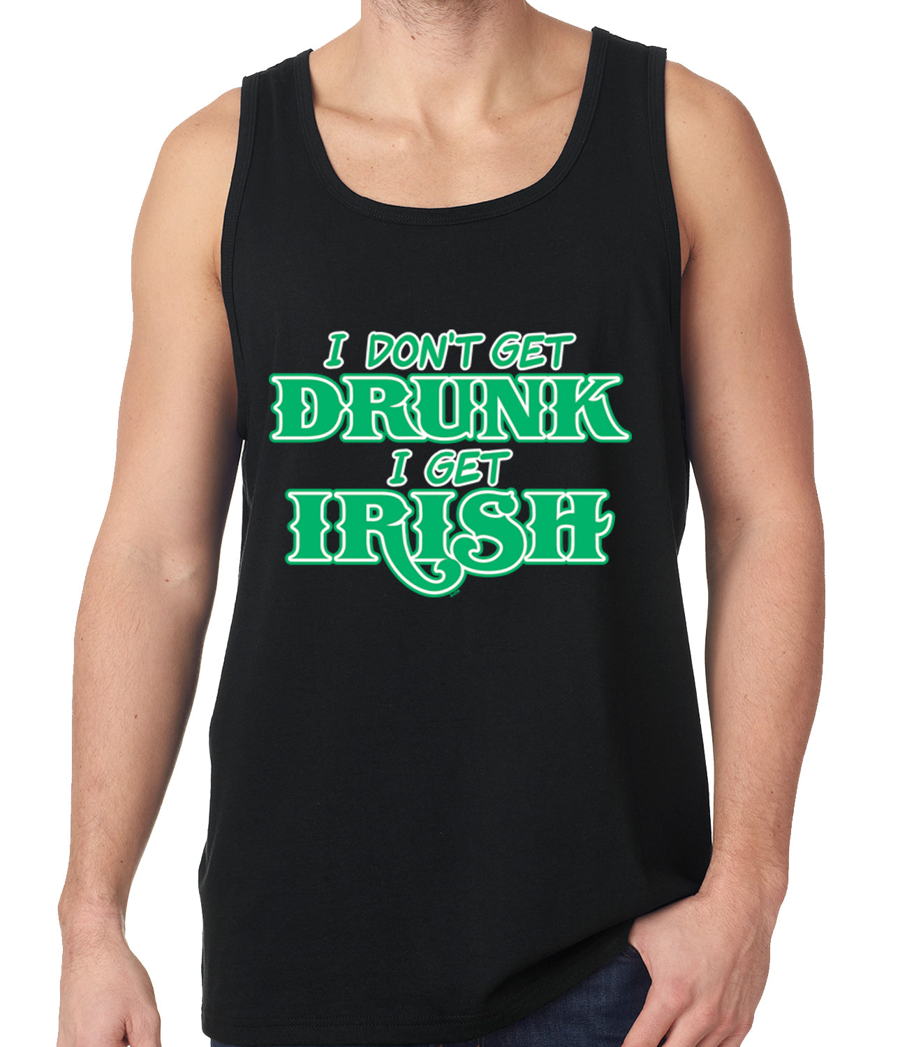 I Don't Get Drunk, I Get Irish Tank Top