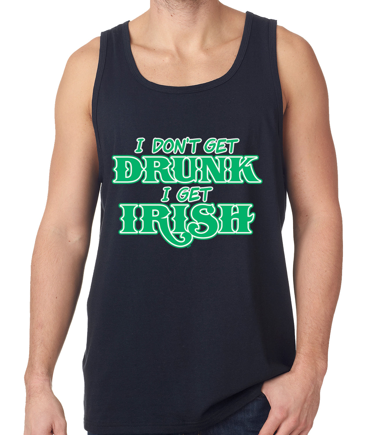 I Don't Get Drunk, I Get Irish Tank Top