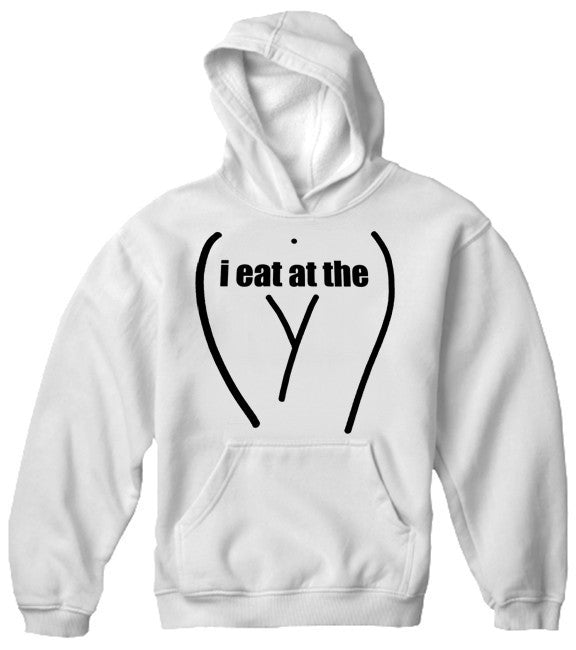 I Eat At The "Y" Hoodie