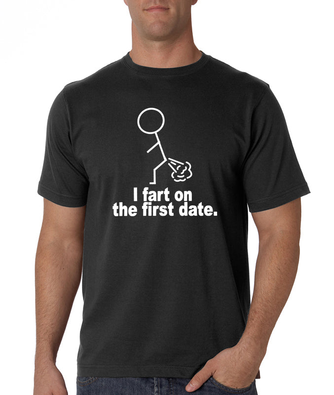 I Fart On The First Date Men's T-Shirt