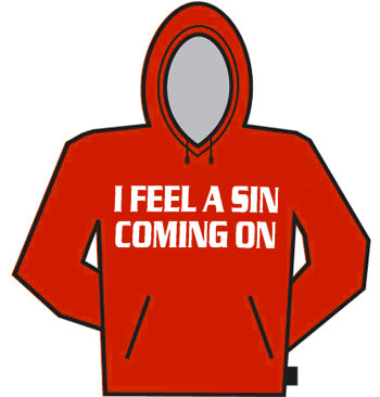 I Feel A Sin Coming On Hoodie