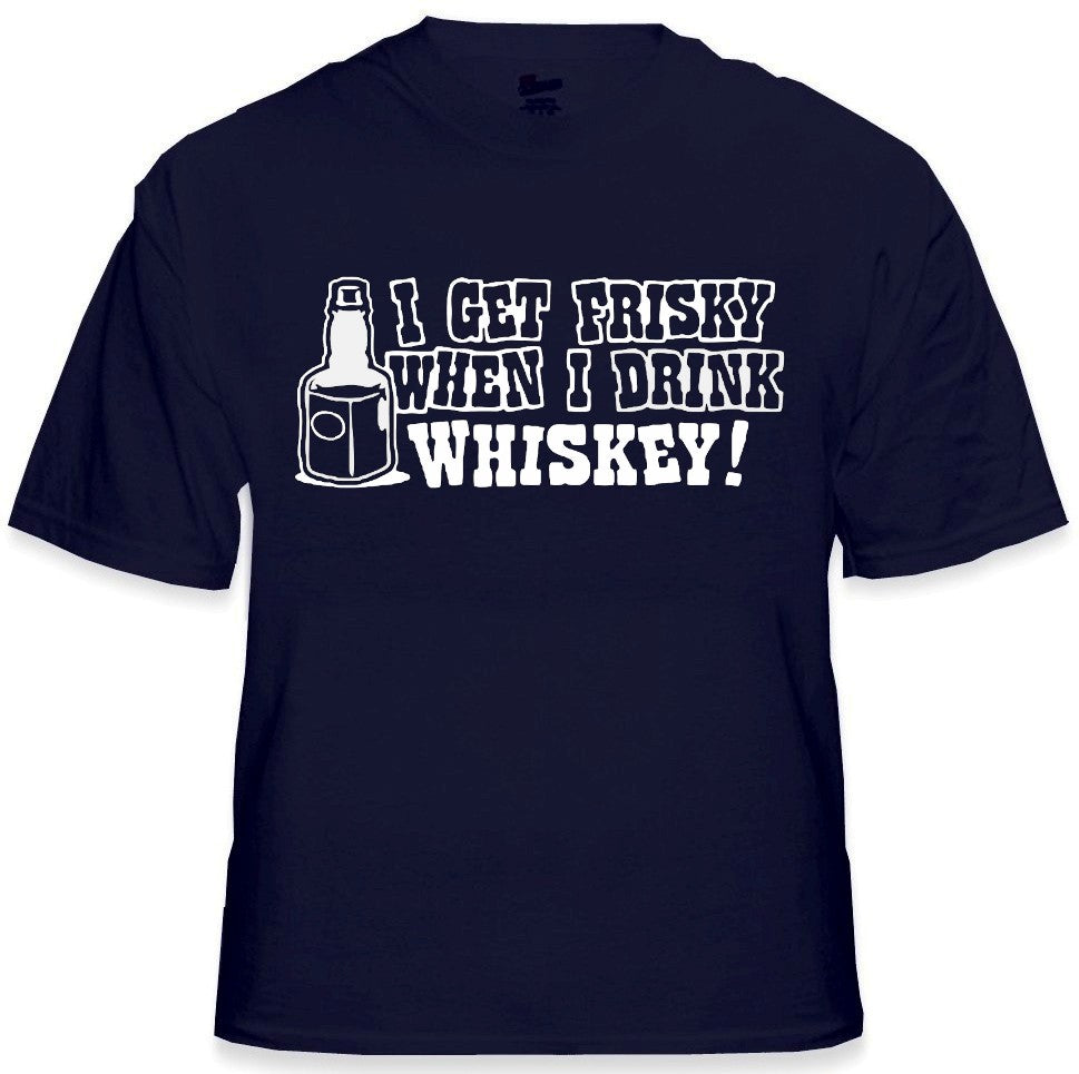 I Get Friskey When I Drink Whiskey Mens T-Shirt