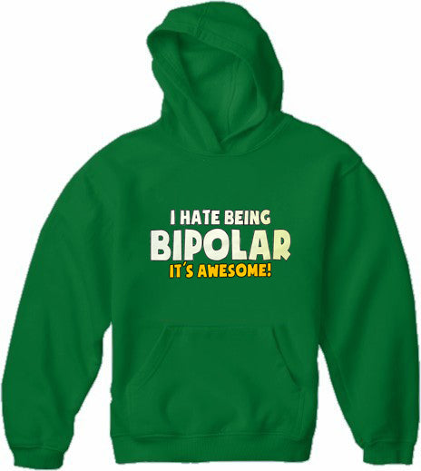 I Hate being Bipolar It's Awesome Adult Hoodie