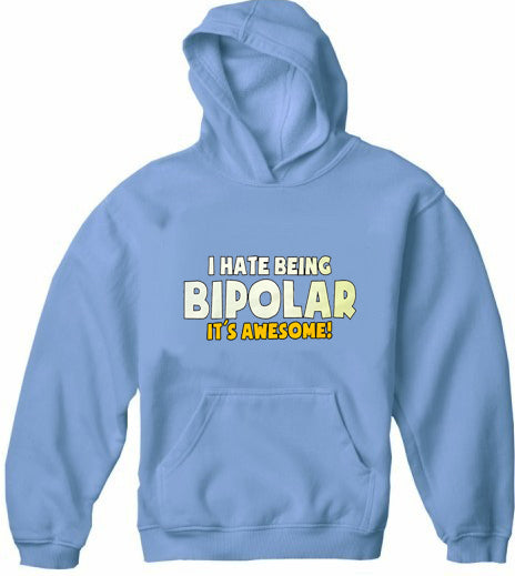 I Hate being Bipolar It's Awesome Adult Hoodie