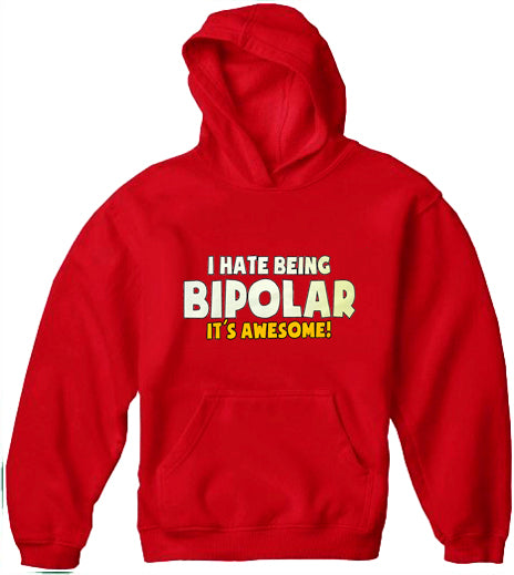 I Hate being Bipolar It's Awesome Adult Hoodie