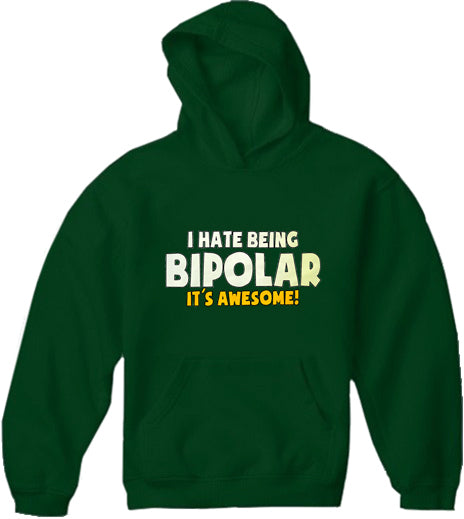 I Hate being Bipolar It's Awesome Adult Hoodie