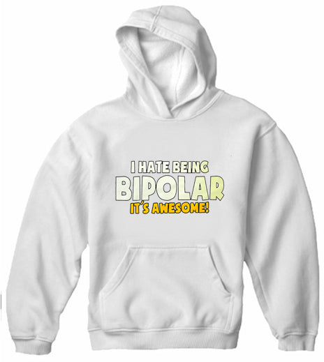 I Hate being Bipolar It's Awesome Adult Hoodie