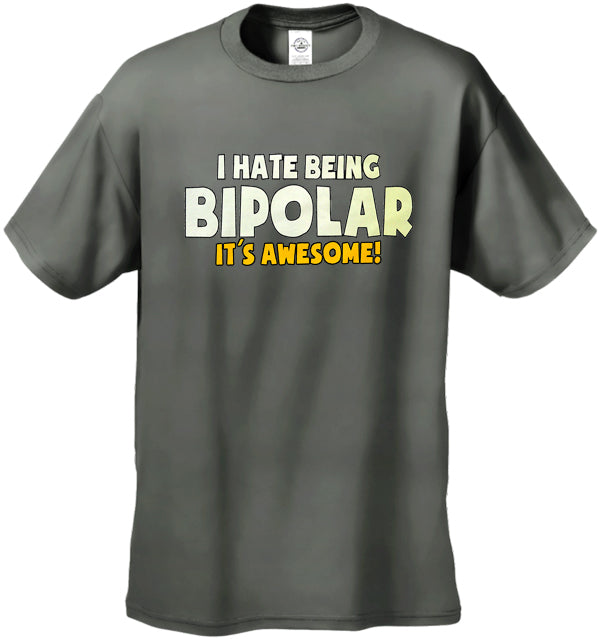 I Hate being Bipolar It's Awesome Men's T-Shirt