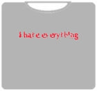 I Hate Everything T-Shirt