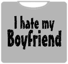 I Hate My Boyfriend T-Shirt (Mens)