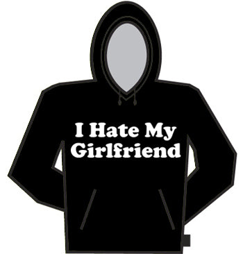 I Hate My Girl Friend Hoodie