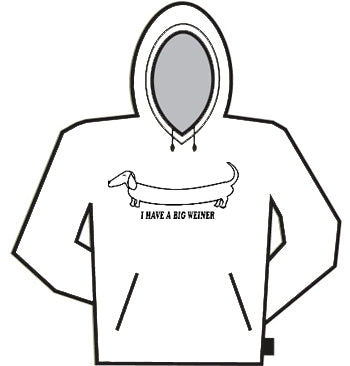 I Have A Big Weiner Hoodie