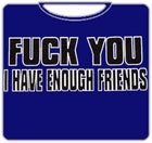 I Have Enough Friends T-Shirt