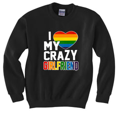 I Heart My Crazy Girlfriend Rainbow Pride Crew Neck Sweatshirt
