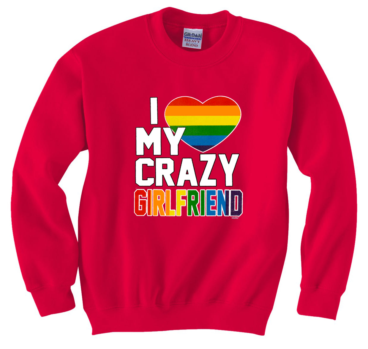 I Heart My Crazy Girlfriend Rainbow Pride Crew Neck Sweatshirt