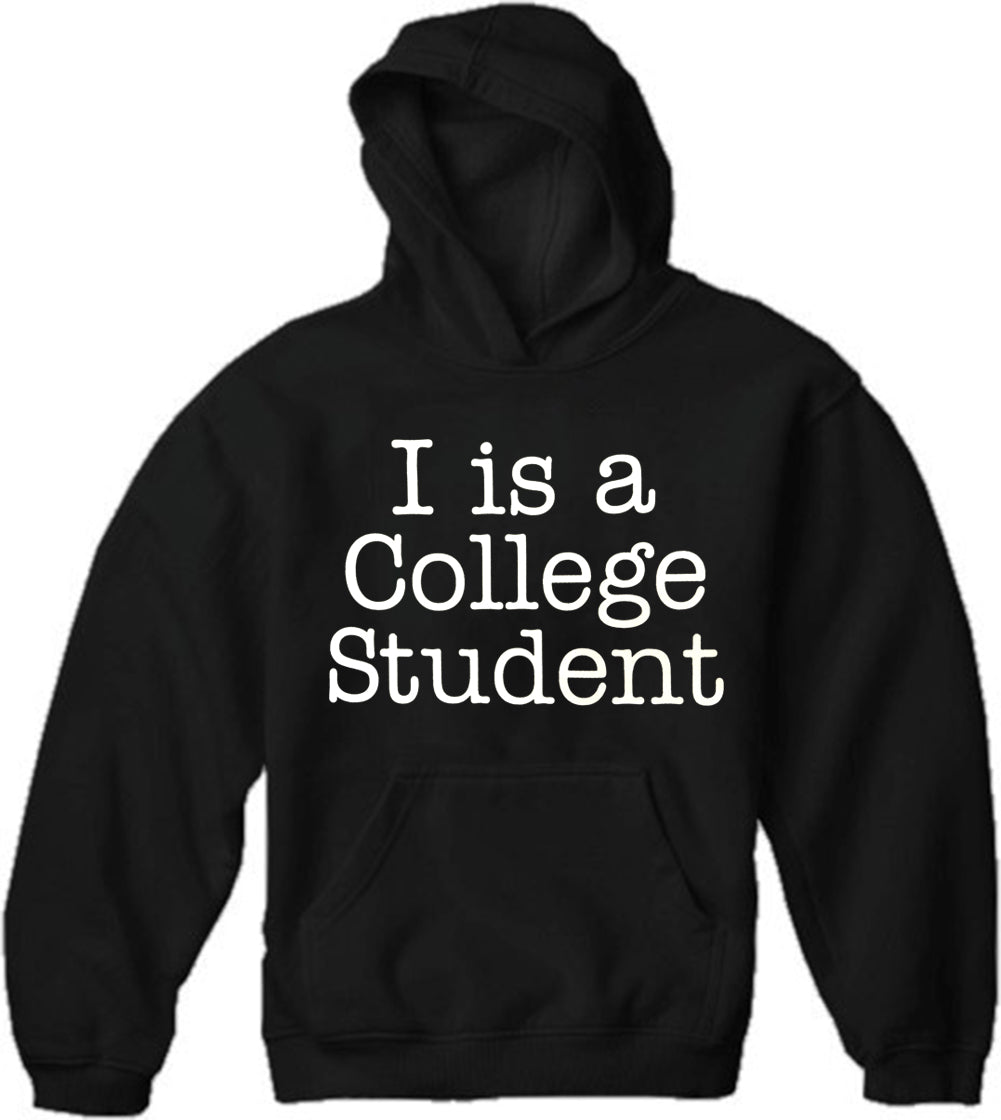 I Is A College Student Adult Hoodie