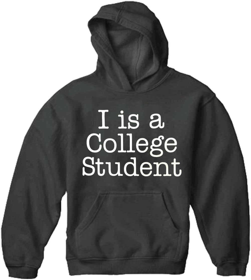 I Is A College Student Adult Hoodie