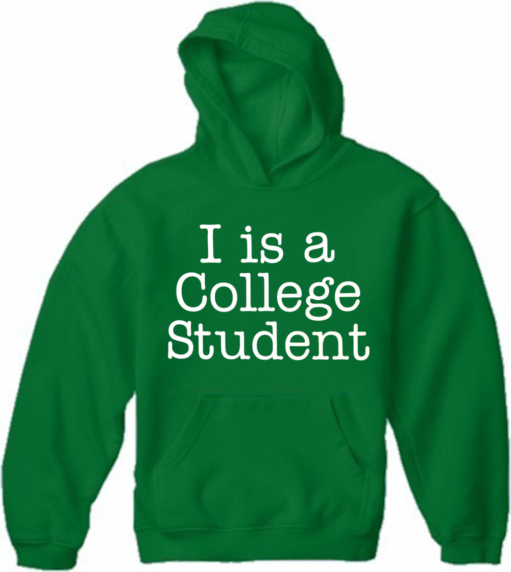 I Is A College Student Adult Hoodie